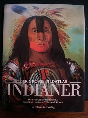 DER GROSSE BILDATLAS INDIANER. Die Ureinwohner Nordamerikas Geschichte, Kulturen, Völker und Stämme.