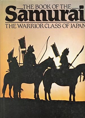 The book of the Samurai - The warrior class of Japan.