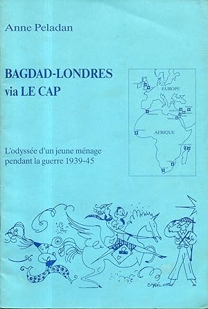 BAGDAD-LONDRES VIA LE CAP. L'odysée d'un jeune ménage pendant la guerre de 1939-45.