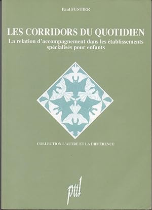 LES CORRIDORS DU QUOTIDIEN. La relation d'accompagnement dans les établissements spécialisés pour...