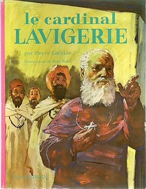 LE CARDINAL LAVIGERIE - Pilote de l'Afrique.