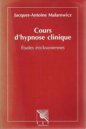 Cours d'hypnose clinique, études éricksoniennes. Préface de Jean-Claude Benoit