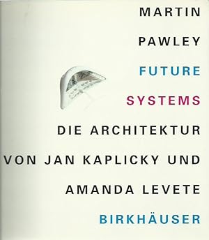 Future Systems - Die Architektur von Jan Kaplicky und Amanada Levete