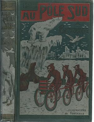 Au pôle sud à bicyclette. Traduction de l'italien par J. Fargeau. Illustrations de Cazenove et Fo...