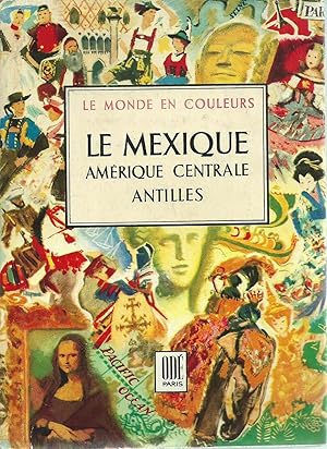 LE MEXIQUE - AMÉRIQUE CENTRALE - ANTILLES - Préface de Jacques Perret.