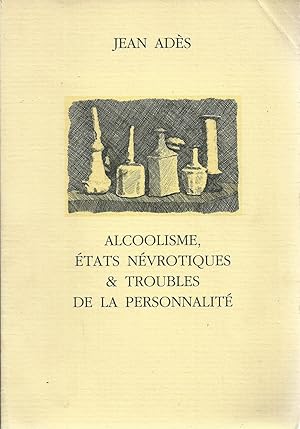 ALCOOLISME, ÉTATS NÉVROTIQUES & TROUBLES DE LA PERSONNALITÉ