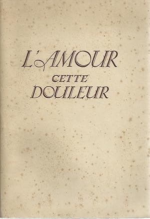 L'AMOUR CETTE DOULEUR - Illustrations de M.C. Raymond.