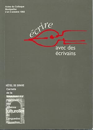 Écrire avec des écrivains. Actes du Colloque de Montpellier 2 et 3 octobre 1992.