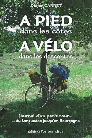 À pied dans les côtes, à vélo dans les descentes. Journal d'un petit tour, du Languedoc jusqu'en ...