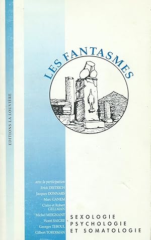 Les Fantasmes. Sexologie, Psychologie et Somatologie.