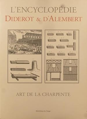 Art de la charpente. Recueil de planches sur les sciences, les arts libéraux et les arts méchaniq...