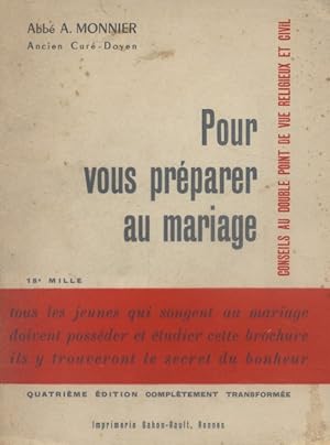 Pour vous préparer au mariage. Conseils au double point de vue religieux et civil. 4e édition com...