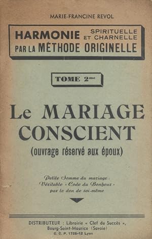 Le mariage conscient. Tome 2. (Ouvrage réservé aux époux). Petite somme du mariage. Véritable cod...