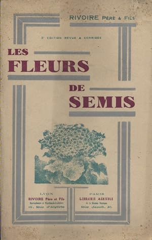 Les fleurs de semis. 3 e édition revue et corrigée. Vers 1930.