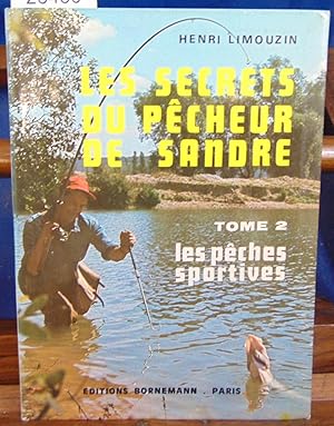 Les secrets du pêcheur de sandre tome 2 les pêches sportives