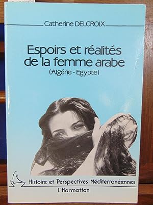 Espoirs et réalités de la femme arabe (Algérie Egypte )