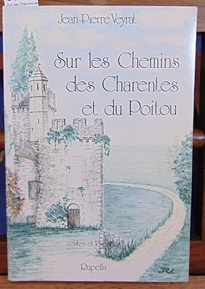 Sur les Chemins des charentes et du Poitou. Contes et légendes