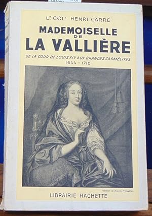 Mademoiselle De La Vallière, De la Cour de Louis XIV aux Grandes Carmélites (1644-1710)