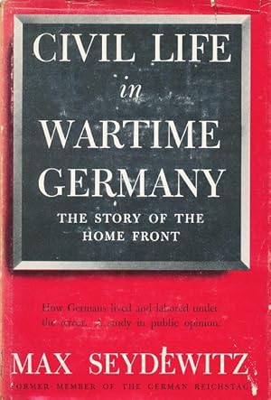 Civil Life in Wartime Germany.