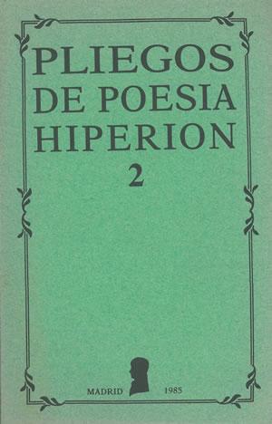 PLIEGOS DE POESÍA HIPERIÓN 2. [Poemas José Batló, Ramón Buenaventura, Francisco Castaño, Antonio Colinas, Isla Correyero, Bernd Dietz, Luis García Montero, Menchu Gutiérrez, Amalia Iglesias, Julio Llamazares, Carmen Martín Gaite, Rafael Montesinos, Jorge Riechmann, Andrés Sánchez Robayna, Eloy Sánchez Rosillo, Lázaro Santana, Emilio Sola y Miguel Velasco - Alexander S. Pushkin, «Mozart y Salieri» (versión de Yelena Samarina y Jesús Munárriz) - «Hoelderlin»: artículo de 'El Heraldo' (Madrid, 14 marzo 1843) con motivo de la muerte de Hölderlin - En la última página, convocatoria del Primer Premio de Poesía Hiperión]