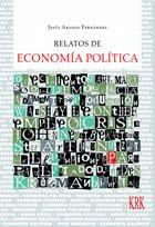 RELATOS DE ECONOMÍA POLÍTICA. - ARANGO FERNÁNDEZ, Jesús.