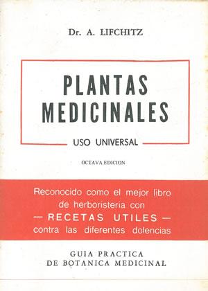 PLANTAS MEDICINALES. USO UNIVERSAL. Guía práctica de botánica medicinal.