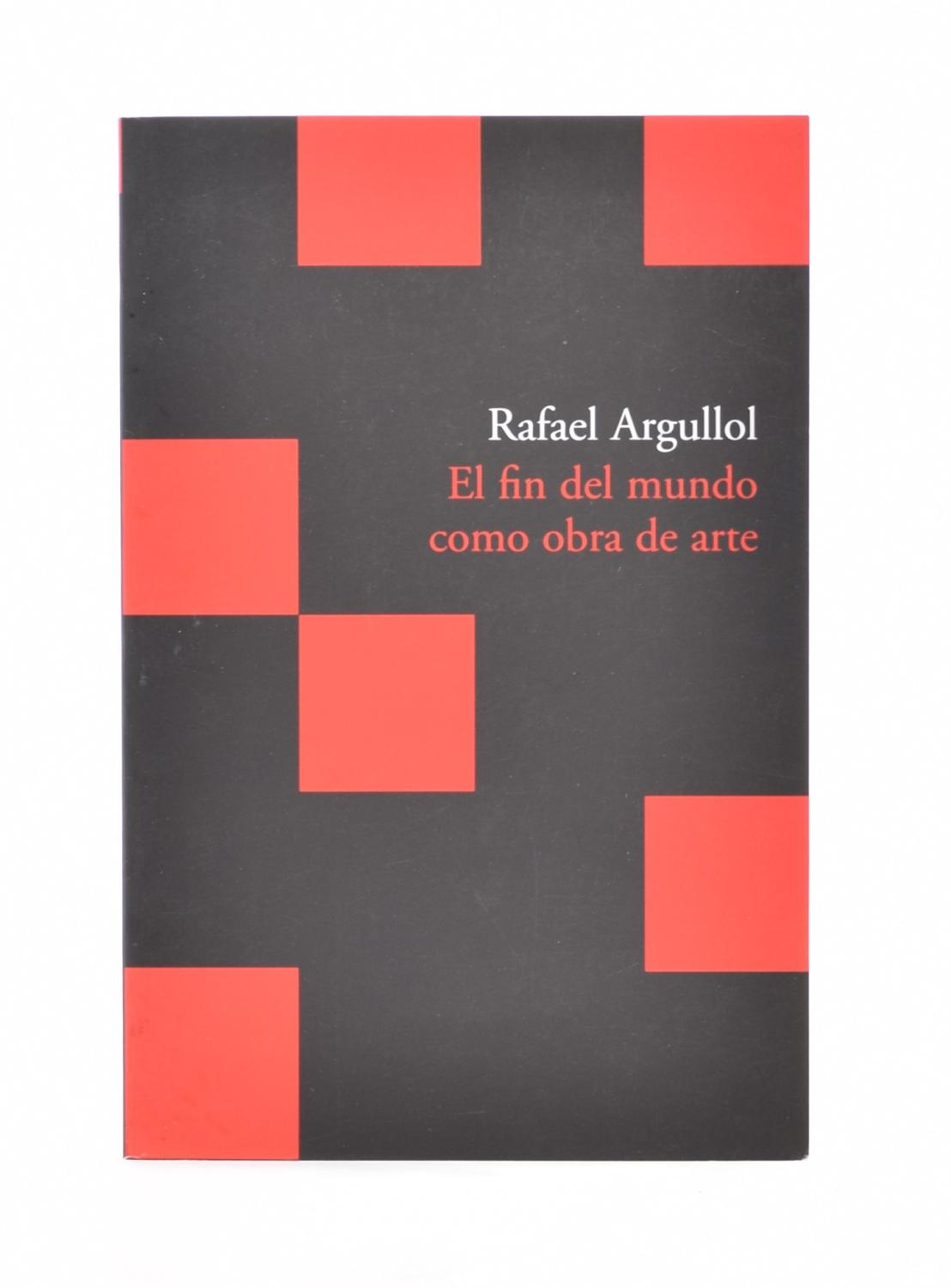 EL FIN DE MUNDO COMO OBRA DE ARTE - ARGULLOL, Rafael