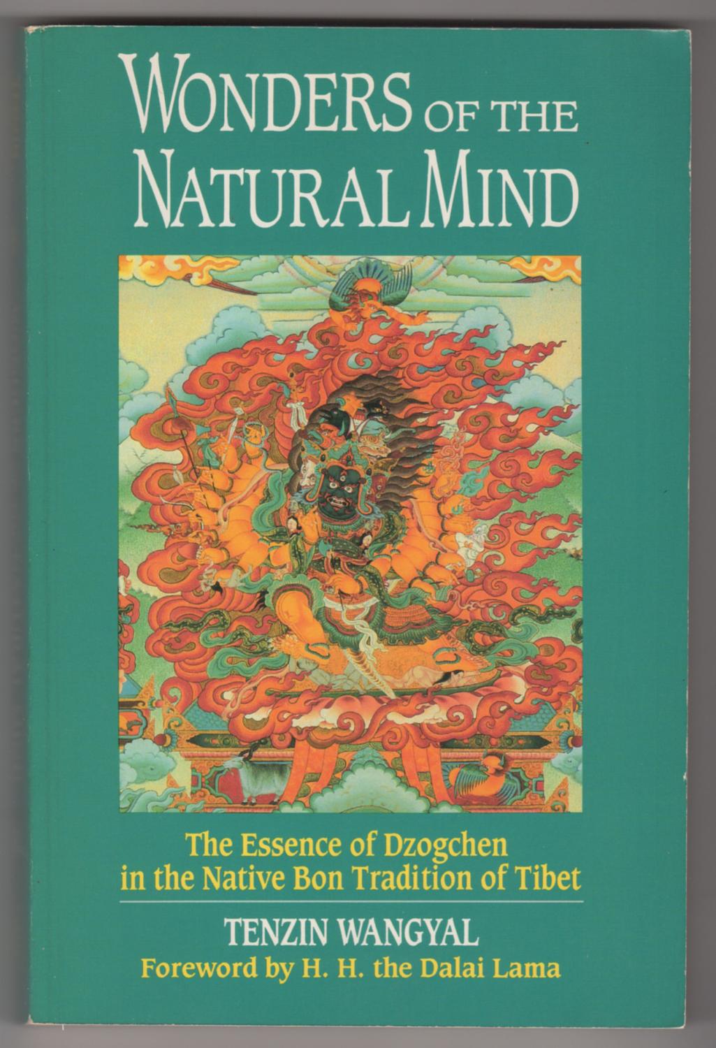 Wonders of the Natural Mind : The Essence of Dzogchen in the Native Bon Tradition of Tibet - Wangyal, Tenzin, Rinpoche (foreword by His Holiness the Dalai Lama; photographs by Charles Stein)