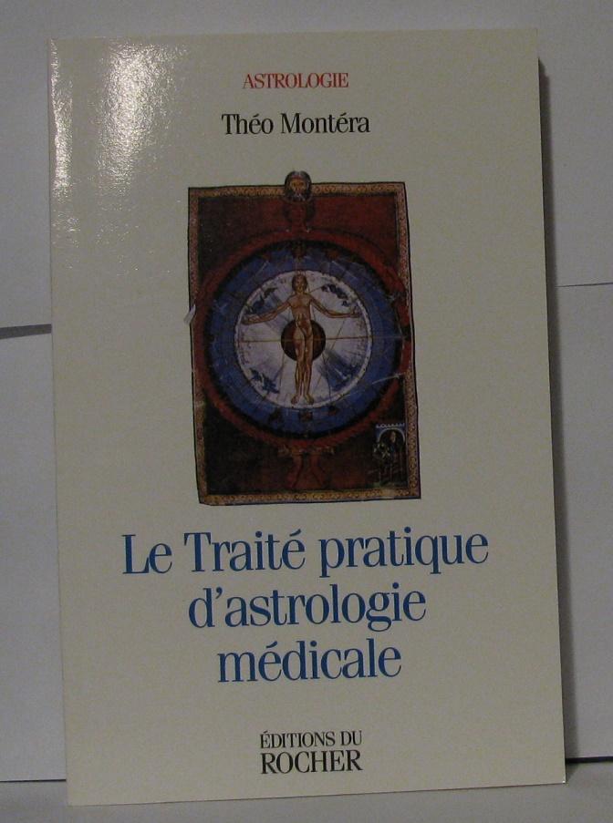 Le traité pratique d'astrologie médicale - Montéra Théo