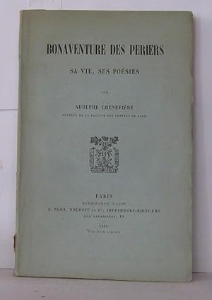 Bonaventure des periers sa vie , ses poésies