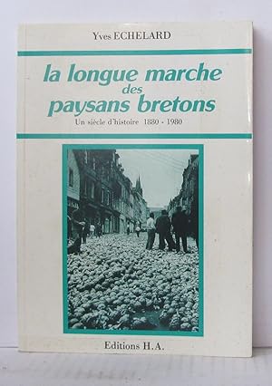 La longue marche des paysans bretons. Un siecle d'histoire 1880-1980