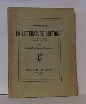 La littérature bretonne depuis les origines jusqu'au XXesiècle suivie d'extraits des mailleurs au...