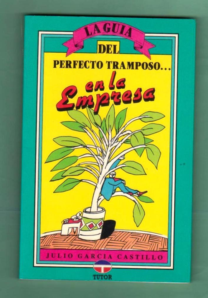 LA GUIA DEL PERFECTO TRAMPOSO EN LA EMPRESA. - GARCIA CASTILLO, Julio [J. García Castillo]