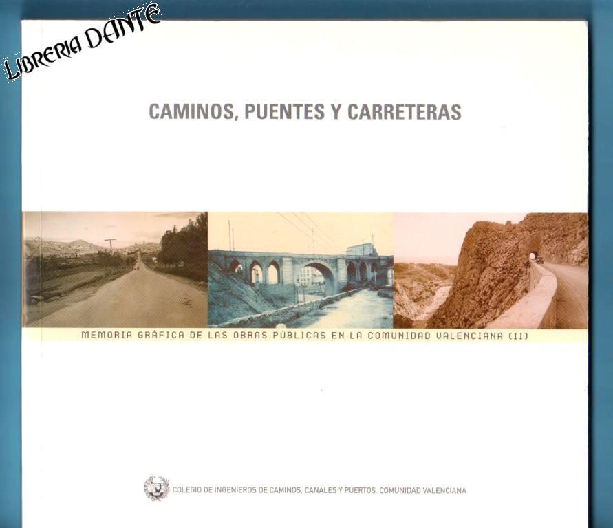 MEMORIA GRAFICA DE LAS OBRAS PUBLICAS EN LA COMUNIDAD VALENCIANA. II: CAMINOS, PUENTES Y CARRETERAS. [Memoria gráfica de las obras públicas en la Comunidad Valenciana. Tomo 2: Caminos, puentes y carreteras]