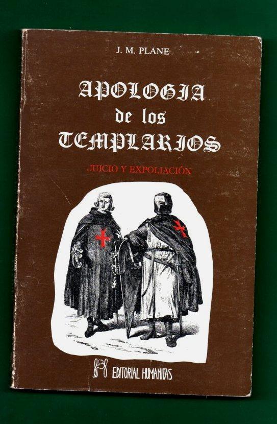 APOLOGIA DE LOS TEMPLARIOS : juicio y expoliación. [Apología de los templarios ] - PLANE, J. M. [J.M. Plane]