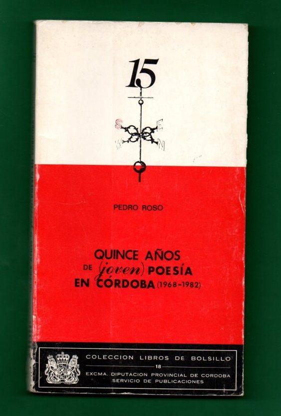 QUINCE AÃ‘OS DE (JOVEN) POESIA EN CORDOBA (1968 - 1982). [15 aÃ±os de joven poesÃ­a en CÃ³rdoba, 1968-1982] - ROSO, Pedro [P. Roso, ed.lit.]