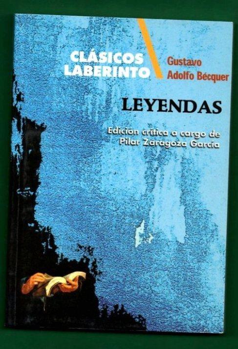 LEYENDAS. [Leyendas] - BECQUER, Gustavo Adolfo [G. A. Bécquer] ; ZARAGOZA GARCIA, Pilar [P. Zaragoza García, ed.lit.]