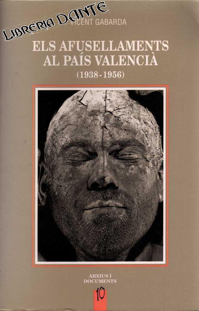 ELS AFUSELLAMENTS AL PAIS VALENCIA (1938 - 1956). - GABARDA CEBELLAN, Vicent [V. Gabarda Cebellán]