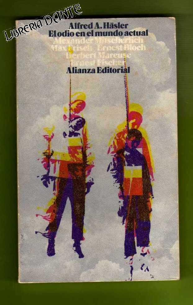 EL ODIO EN EL MUNDO ACTUAL : 21 conversaciones con Ernst Bloch, Benjamin R. Epstein, Ernst Fischer, Max Frisch, Helmut Gollwitzer.