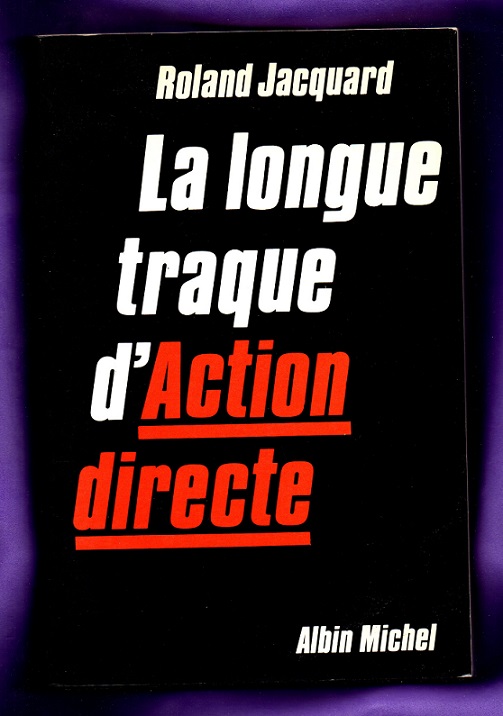 LA LONGUE TRAQUE D ACTION DIRECTE. - JACQUARD, Roland