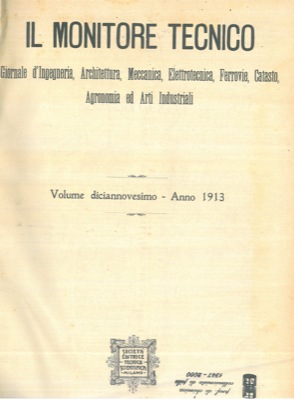 Il monitore tecnico. Giornale d'ingegneria, architettura, meccanica, elettrotecnica, ferrovie, ca...