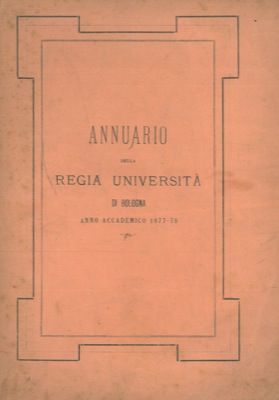 Annuario della Regia Universit   di Bologna. Anno Accademico 1877-78.