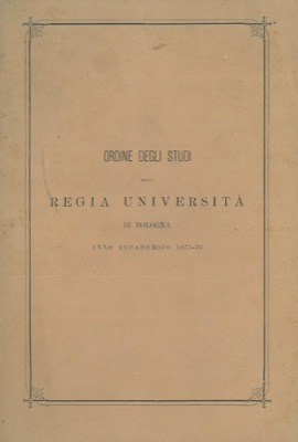 Ordine degli studi nella Regia Universit   di Bologna. Anno Accademico 1875-76.