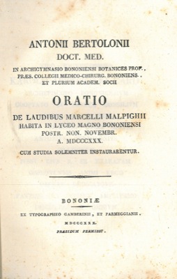 Oratio de laudibus Marcelli Malpighii habita in Lyceo Magno Bononiensi postr. Non. Novembr. A. MD...