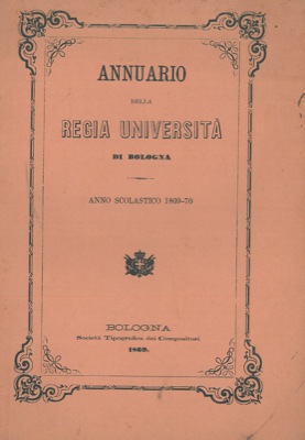 Annuario della Regia Universit   di Bologna. Anno Scolastico 1869-70.