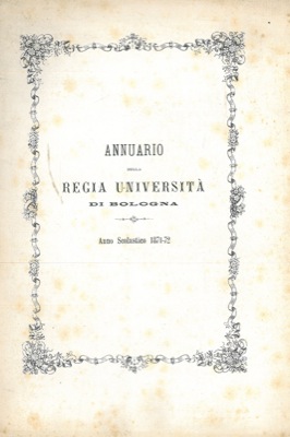 Annuario della Regia Universit   di Bologna. Anno Scolastico 1871-72.