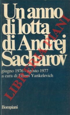 Un anno di lotta di Andrej Sacharov. Giugno 1976 - agosto 1977.