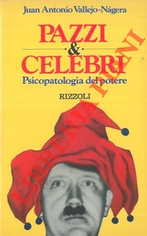 Pazzi & celebri. (Psicologia del potere).