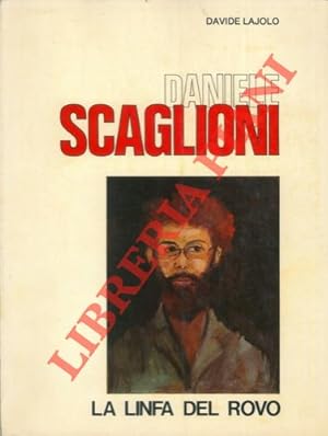 Daniele Scaglioni. La linfa del rovo.