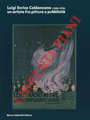 Luigi Enrico Caldanzano (1880-1928) un artista fra pittura e pubblicit  .